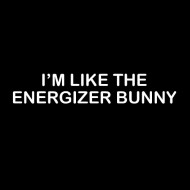 Smešna majica I am like the energizer bunny