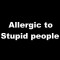 Smešna majica allergic to stupid people