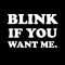 Smešna majica blink if you want me