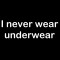 Smešna majica i never wear underwear