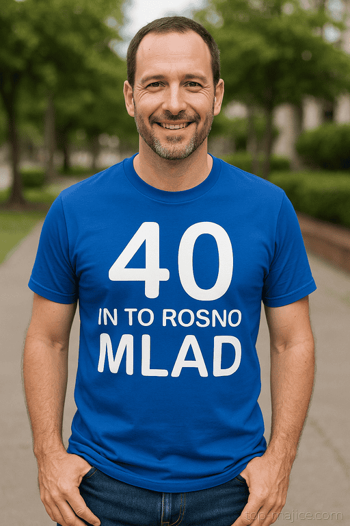 Smešna majica 40 in to rosno mlad