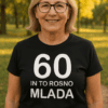 Smešna majica 60 in to rosno mlada