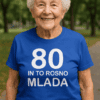 Smešna majica 80 in to rosno mlada