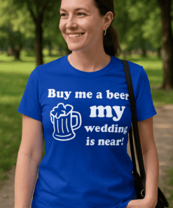 Smešna majica ‘Buy me a beer my wedding is near!’