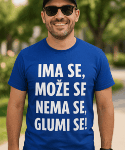 Smešna majica ima se može se, nema se glumi se