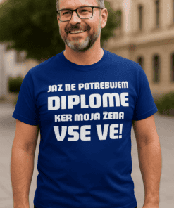 Smešna majica: jaz ne potrebujem diplome, ker moja žena vse ve