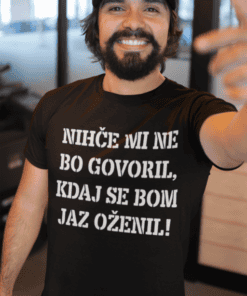 Smešna majica nihče mi ne bo govoril kdaj se bom jaz oženil
