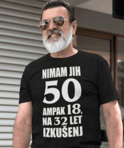 Smešna majica nimam jih 50 ampak 18 na 32 izkušenj