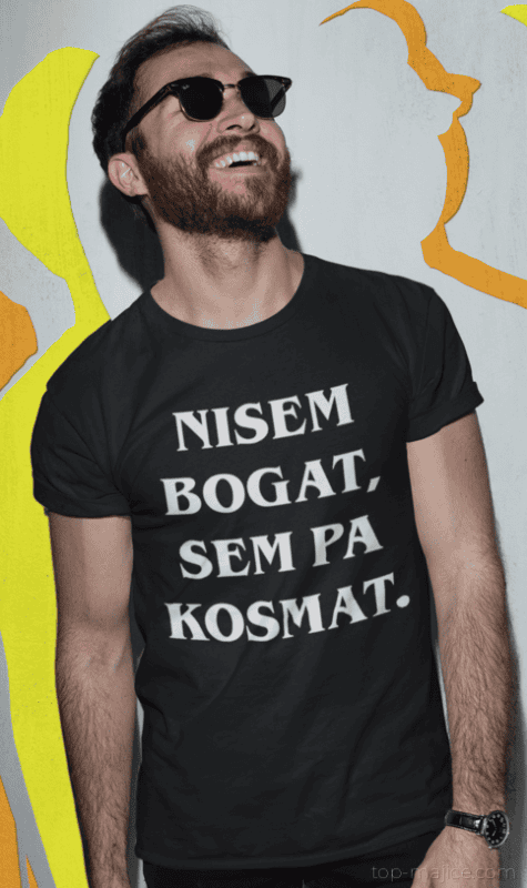 Smešna majica NISEM BOGAT, SEM PA KOSMAT