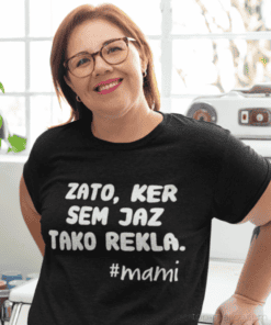 Smešna majica Zato, ker sem jaz tako rekla