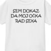 Smešna otroška majica sem dokaz da moj očka rad sexa