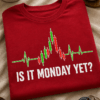 Majica z napisom IS IT MONDAY YET? in motivom srčnega utripa, ki se spremeni v borzni svečnik