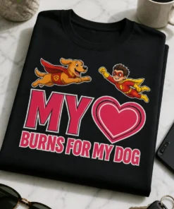Majica z napisom MY BURNS FOR MY DOG in superjunaškim motivom psa