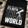 Majica z napisom MORE THAN JUST A TOOL IT'S OUTTA THIS WORLD in motivom teleskopa