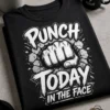 Majica z napisom Punch today in the face za ljubitelje črnega humorja
