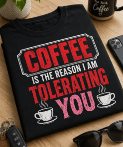 Majica z napisom Coffee is the reason I am tolerating you za ljubitelje kave