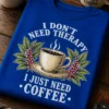 Majica z napisom I DON'T NEED THERAPY I JUST NEED COFFEE in vintage motivom skodelice kave