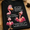 Majica z napisom I'M NOT CRAZY... NO, WAIT... MAYBE I AM in tremi rožnatimi flamingi