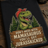Majica za mamo z napisom Don't mess with Mamasaurus you'll get jurasskicked in motivom T-rex mame