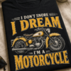 Majica z napisom I DON'T SNORE I DREAM I'M A MOTORCYCLE in vintage ilustracijo motorja