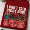 Majica za očeta z napisom I CAN'T TALK RIGHT NOW I'M BUSY DOING HOT DAD SHIT