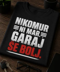 Majica z napisom Nikomur ni mar. Garaj še bolj. v drzni tipografiji