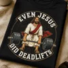 Majica z napisom EVEN JESUS DID DEADLIFTS in motivom Jezusa pri mrtvem dvigu
