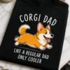 Majica z napisom CORGI DAD LIKE A REGULAR DAD ONLY COOLER in risanim corgijem