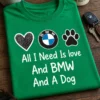Majica z napisom All I Need Is love And BMW And A Dog ter motivom srca, BMW znaka in pasje tačke