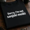 Majica z napisom Sorry, I’m not sanjski moški
