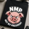 Majica z napisom NMP NOT MY PRESIDENT in risano svinjsko glavo