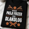 Majica z napisom NISEM PASJI FRIZER SEM DLAKOLOG za pasje frizerje